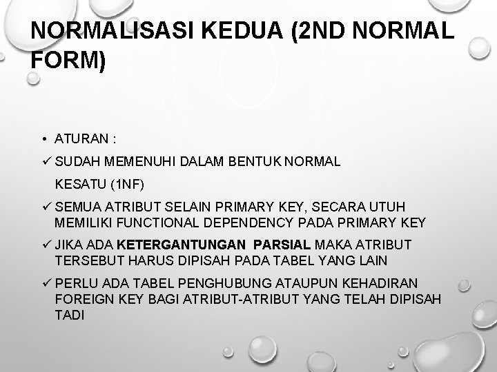NORMALISASI KEDUA (2 ND NORMAL FORM) • ATURAN : ü SUDAH MEMENUHI DALAM BENTUK
