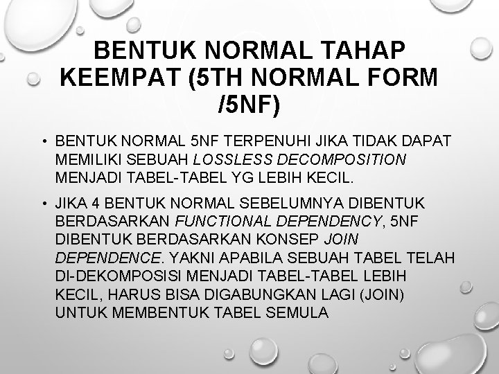 BENTUK NORMAL TAHAP KEEMPAT (5 TH NORMAL FORM /5 NF) • BENTUK NORMAL 5