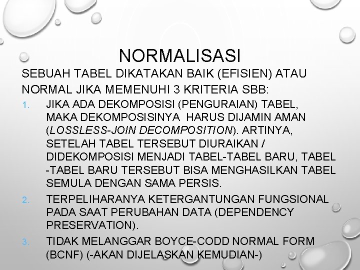 NORMALISASI SEBUAH TABEL DIKATAKAN BAIK (EFISIEN) ATAU NORMAL JIKA MEMENUHI 3 KRITERIA SBB: 1.