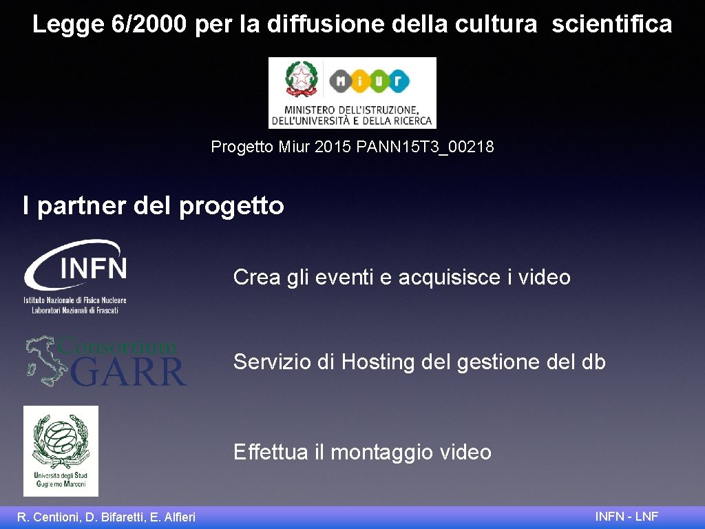 Legge 6/2000 per la diffusione della cultura scientifica Progetto Miur 2015 PANN 15 T