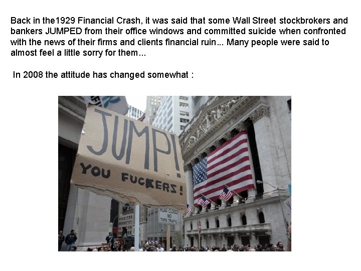 Back in the 1929 Financial Crash, it was said that some Wall Street stockbrokers