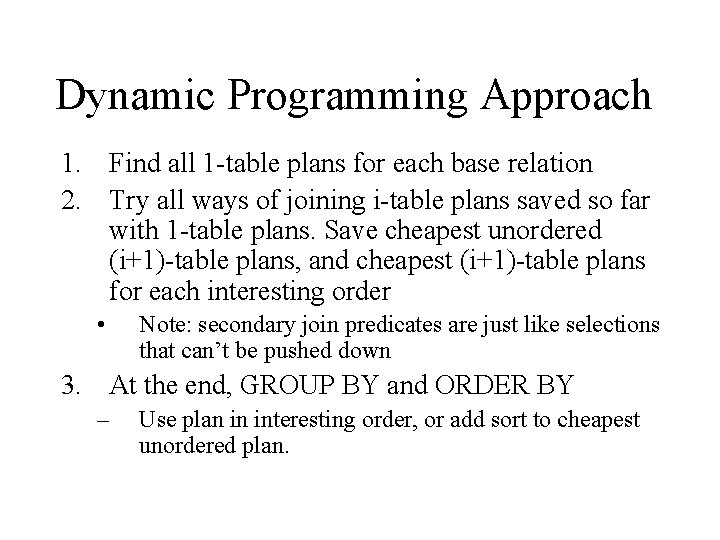 Dynamic Programming Approach 1. Find all 1 -table plans for each base relation 2. Dynamic Programming Approach 1. Find all 1 -table plans for each base relation 2.