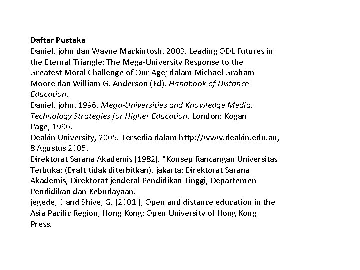 Daftar Pustaka Daniel, john dan Wayne Mackintosh. 2003. Leading ODL Futures in the Eternal