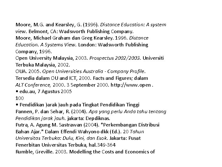 Moore, M. G. and Kearsley, G. (1996). Distance Education: A system view. Belmont, CA: