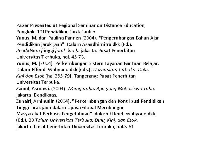 Paper Presented at Regional Seminar on Distance Education, Bangkok. 101 Pendidikan )arak )auh •