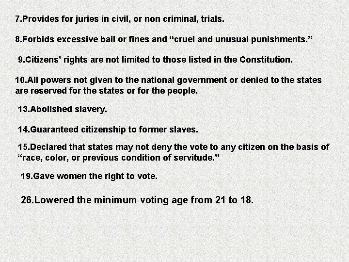 7. Provides for juries in civil, or non criminal, trials. 8. Forbids excessive bail