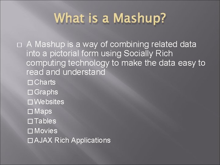 What is a Mashup? � A Mashup is a way of combining related data What is a Mashup? � A Mashup is a way of combining related data