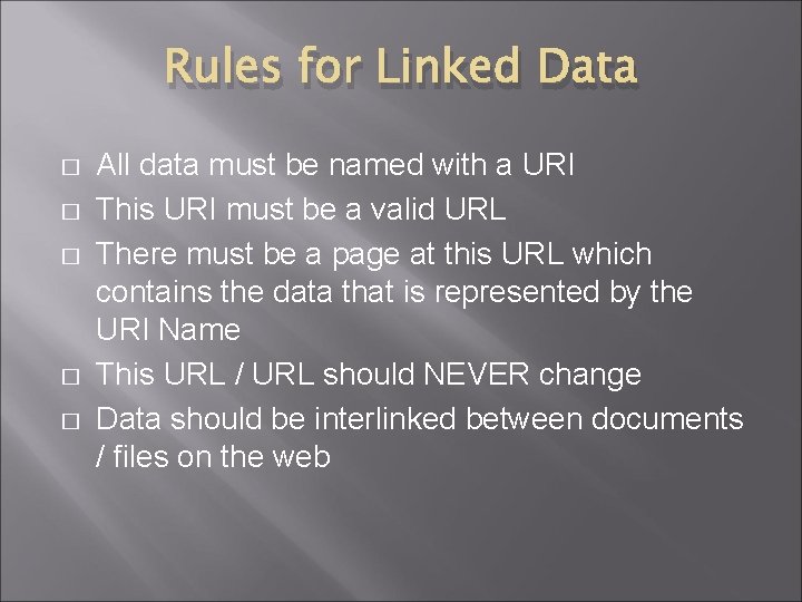 Rules for Linked Data � � � All data must be named with a
