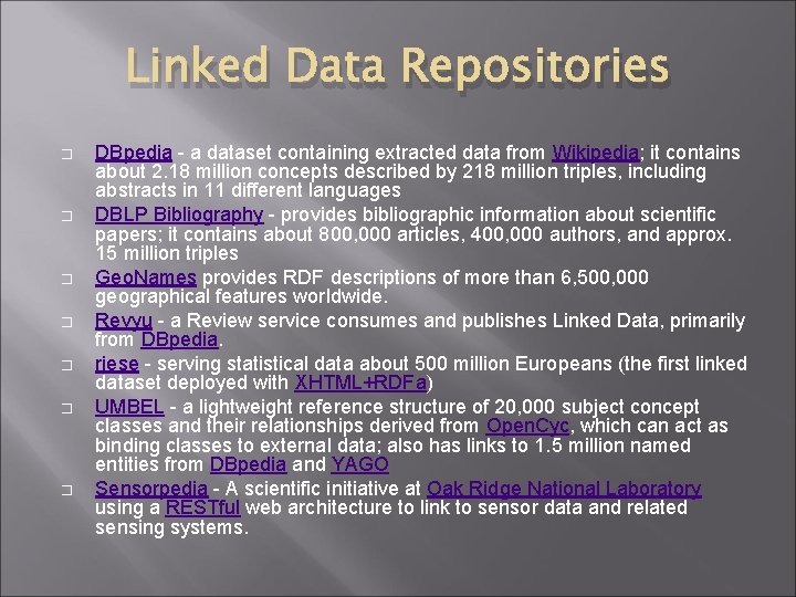 Linked Data Repositories � � � � DBpedia - a dataset containing extracted data