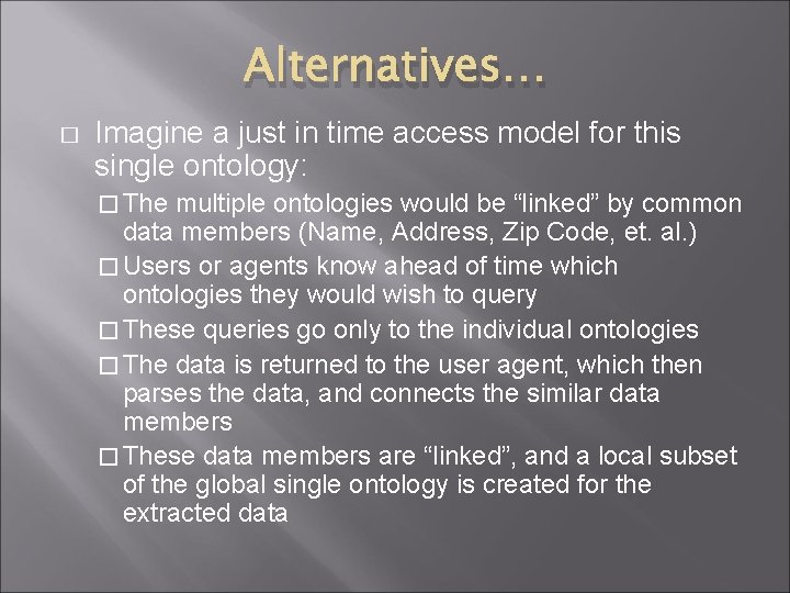 Alternatives… � Imagine a just in time access model for this single ontology: � Alternatives… � Imagine a just in time access model for this single ontology: �