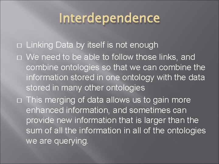 Interdependence � � � Linking Data by itself is not enough We need to