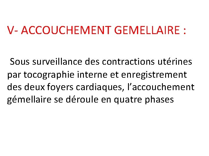 V- ACCOUCHEMENT GEMELLAIRE : Sous surveillance des contractions utérines par tocographie interne et enregistrement