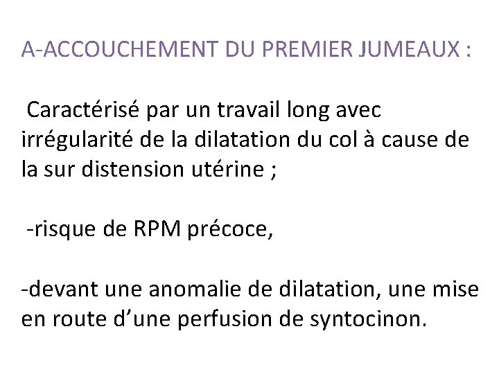 A-ACCOUCHEMENT DU PREMIER JUMEAUX : Caractérisé par un travail long avec irrégularité de la