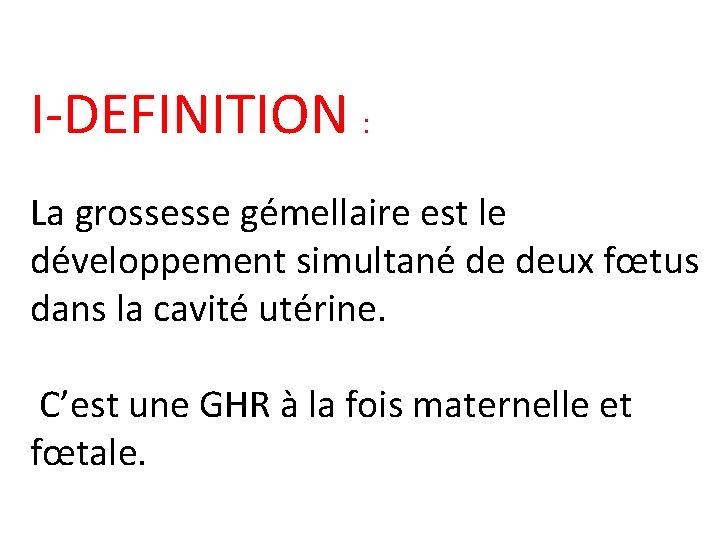 I-DEFINITION : La grossesse gémellaire est le développement simultané de deux fœtus dans la