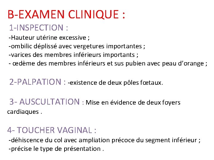 B-EXAMEN CLINIQUE : 1 -INSPECTION : -Hauteur utérine excessive ; -ombilic déplissé avec vergetures