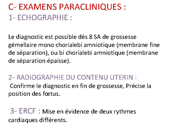 C- EXAMENS PARACLINIQUES : 1 - ECHOGRAPHIE : Le diagnostic est possible dès 8