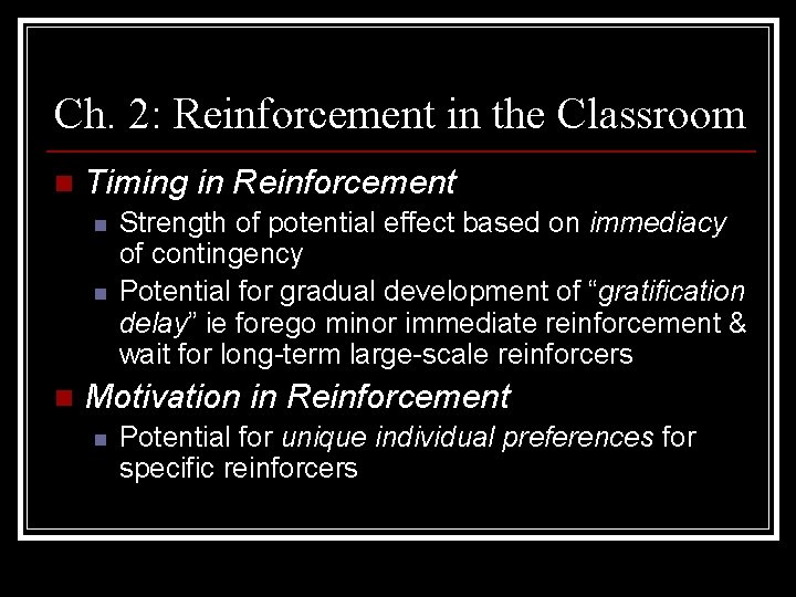 Ch. 2: Reinforcement in the Classroom n Timing in Reinforcement n n n Strength