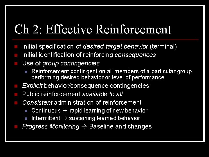 Ch 2: Effective Reinforcement n n n Initial specification of desired target behavior (terminal)