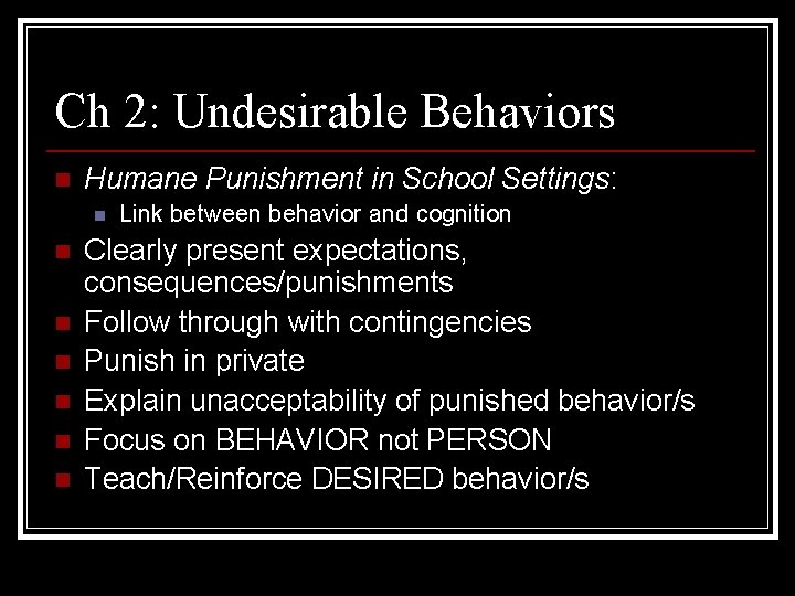 Ch 2: Undesirable Behaviors n Humane Punishment in School Settings: n n n n