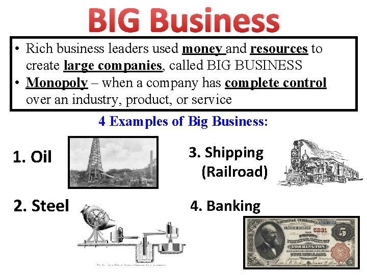 BIG Business • Rich business leaders used money and resources to create large companies,