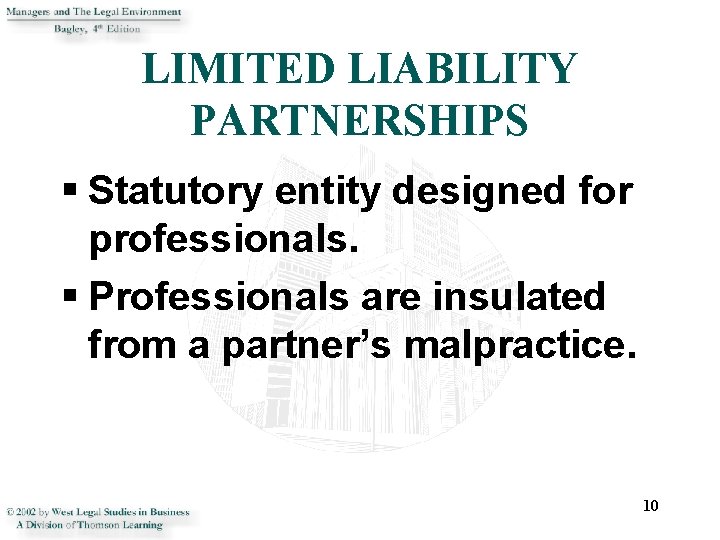 LIMITED LIABILITY PARTNERSHIPS § Statutory entity designed for professionals. § Professionals are insulated from
