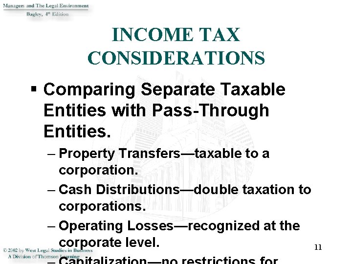 INCOME TAX CONSIDERATIONS § Comparing Separate Taxable Entities with Pass-Through Entities. – Property Transfers—taxable