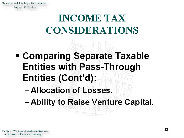 INCOME TAX CONSIDERATIONS § Comparing Separate Taxable Entities with Pass-Through Entities (Cont’d): – Allocation