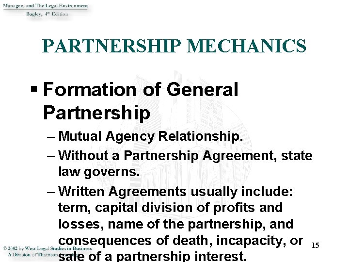 PARTNERSHIP MECHANICS § Formation of General Partnership – Mutual Agency Relationship. – Without a