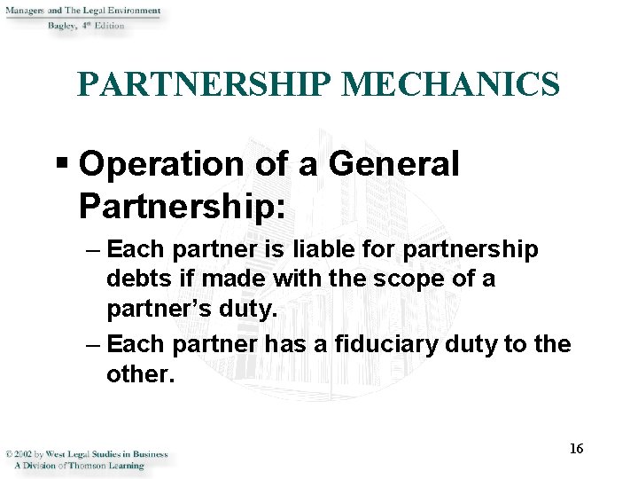 PARTNERSHIP MECHANICS § Operation of a General Partnership: – Each partner is liable for