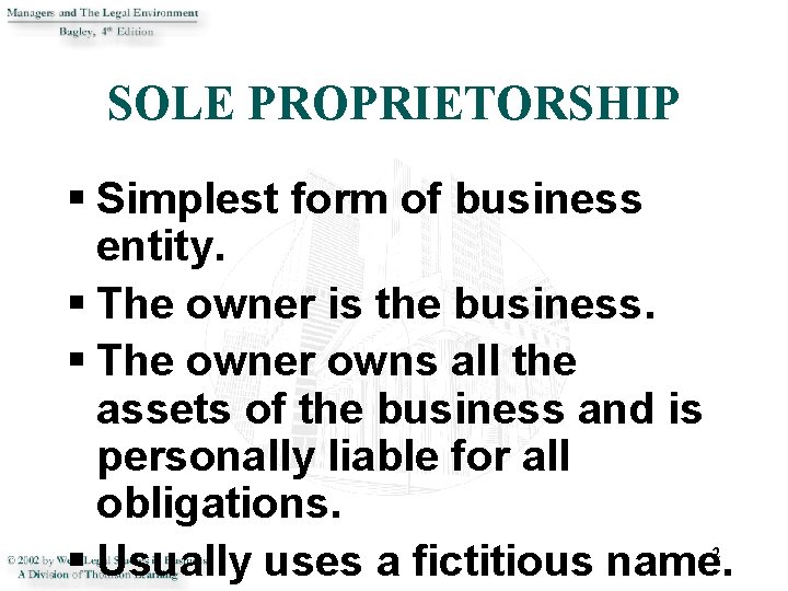 SOLE PROPRIETORSHIP § Simplest form of business entity. § The owner is the business.
