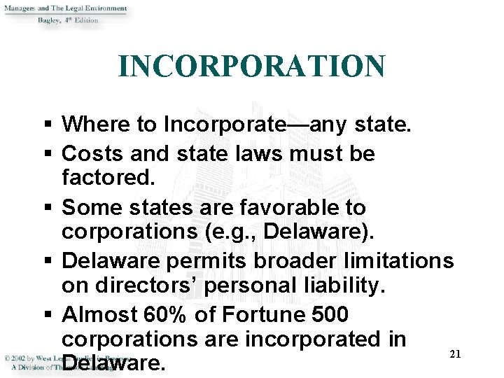 INCORPORATION § Where to Incorporate—any state. § Costs and state laws must be factored.