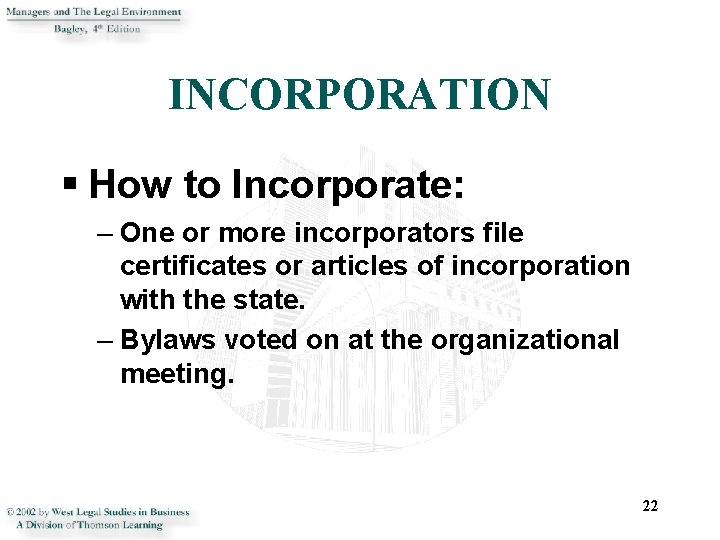 INCORPORATION § How to Incorporate: – One or more incorporators file certificates or articles