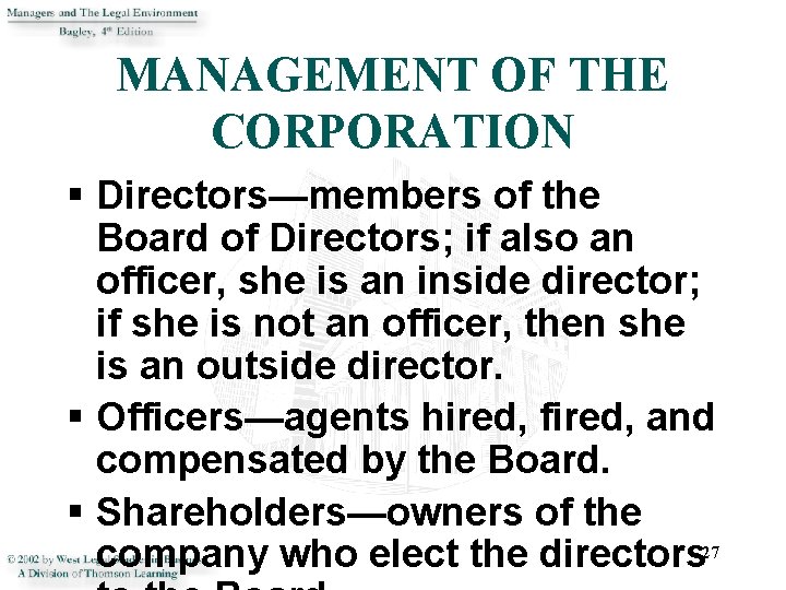 MANAGEMENT OF THE CORPORATION § Directors—members of the Board of Directors; if also an