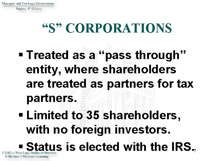 “S” CORPORATIONS § Treated as a “pass through” entity, where shareholders are treated as