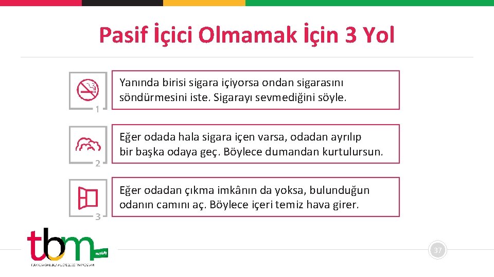 Pasif İçici Olmamak İçin 3 Yol Yanında birisi sigara içiyorsa ondan sigarasını söndürmesini iste.