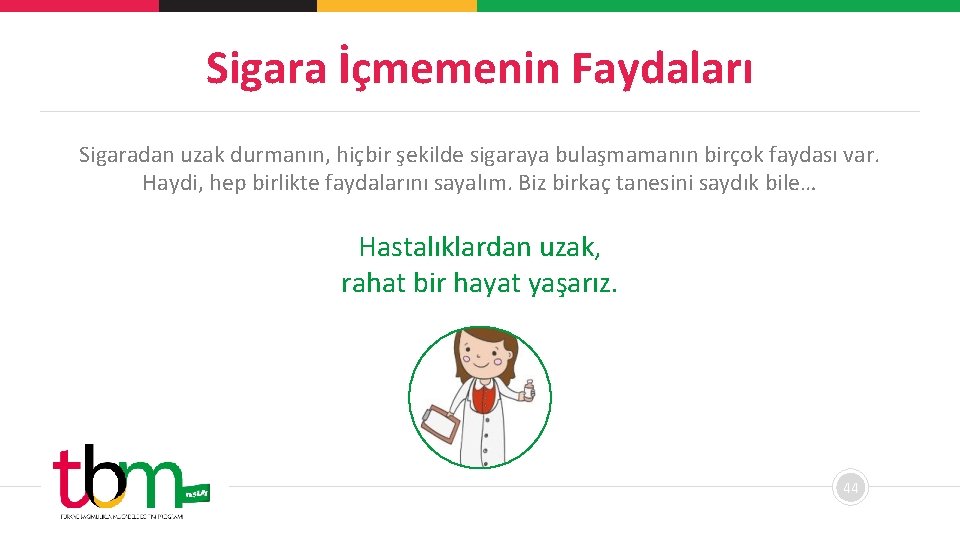 Sigara İçmemenin Faydaları Sigaradan uzak durmanın, hiçbir şekilde sigaraya bulaşmamanın birçok faydası var. Haydi,