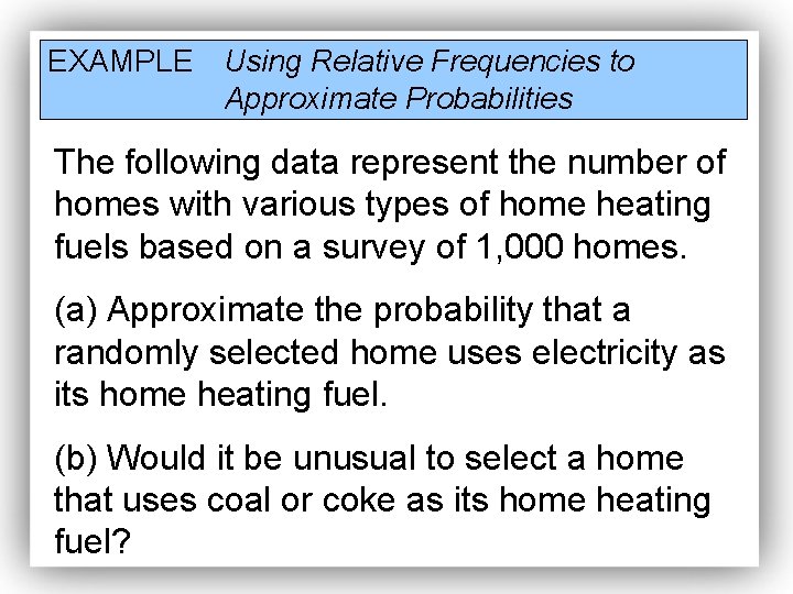 EXAMPLE Using Relative Frequencies to Approximate Probabilities The following data represent the number of