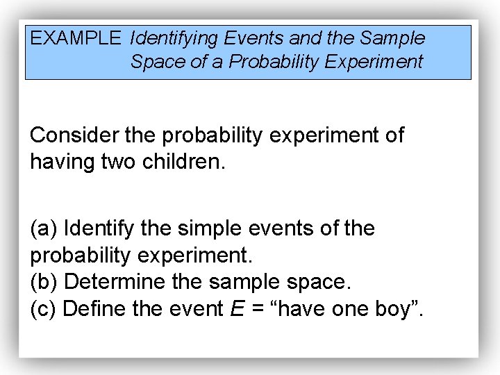 EXAMPLE Identifying Events and the Sample Space of a Probability Experiment Consider the probability