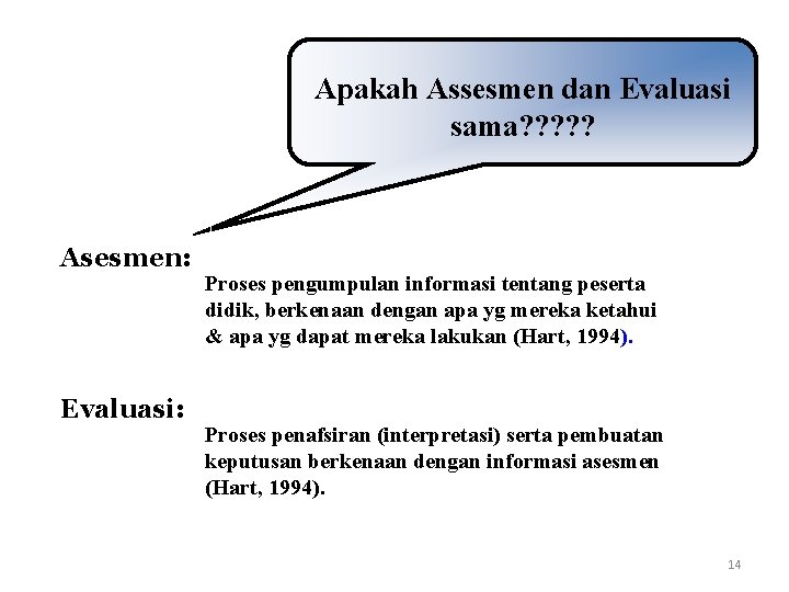 Apakah Assesmen dan Evaluasi sama? ? ? Asesmen: Evaluasi: Proses pengumpulan informasi tentang peserta