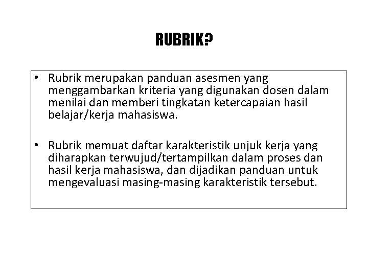 RUBRIK? • Rubrik merupakan panduan asesmen yang menggambarkan kriteria yang digunakan dosen dalam menilai RUBRIK? • Rubrik merupakan panduan asesmen yang menggambarkan kriteria yang digunakan dosen dalam menilai