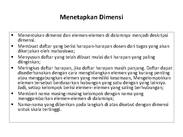 Menetapkan Dimensi § Menentukan dimensi dan elemen-elemen di dalamnya menjadi deskripsi dimensi. § Membuat Menetapkan Dimensi § Menentukan dimensi dan elemen-elemen di dalamnya menjadi deskripsi dimensi. § Membuat