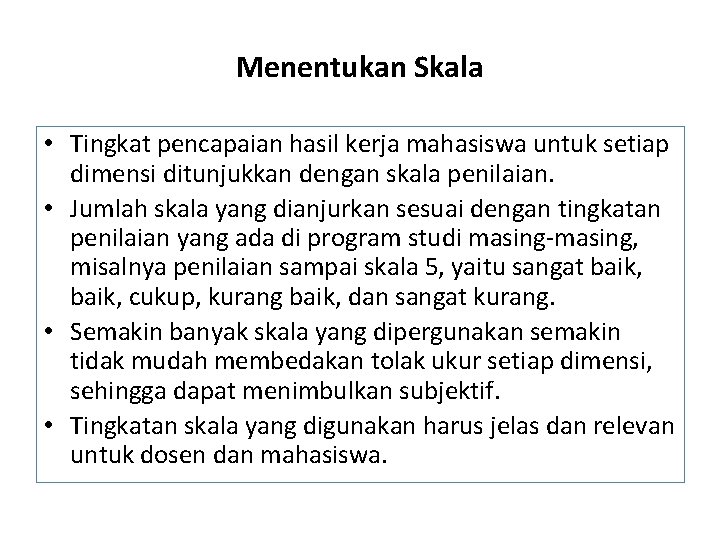 Menentukan Skala • Tingkat pencapaian hasil kerja mahasiswa untuk setiap dimensi ditunjukkan dengan skala Menentukan Skala • Tingkat pencapaian hasil kerja mahasiswa untuk setiap dimensi ditunjukkan dengan skala
