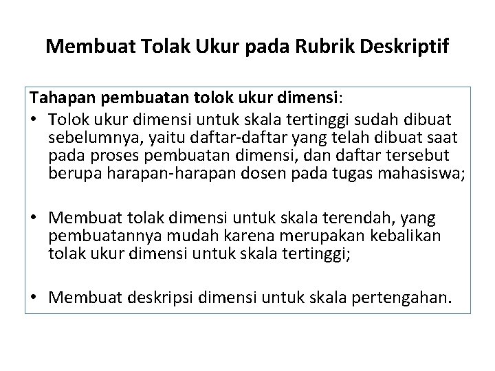 Membuat Tolak Ukur pada Rubrik Deskriptif Tahapan pembuatan tolok ukur dimensi: • Tolok ukur