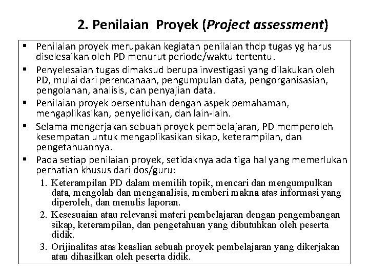 2. Penilaian Proyek (Project assessment) § Penilaian proyek merupakan kegiatan penilaian thdp tugas yg 2. Penilaian Proyek (Project assessment) § Penilaian proyek merupakan kegiatan penilaian thdp tugas yg