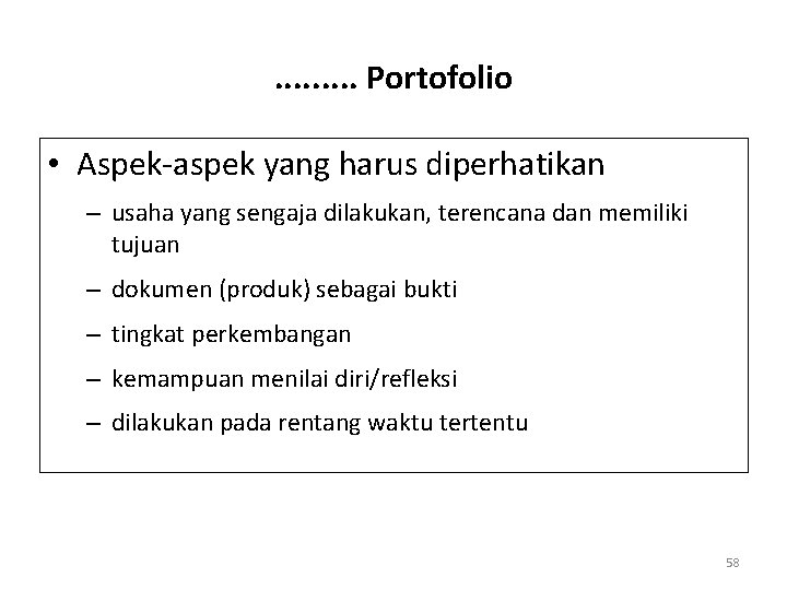 . . Portofolio • Aspek-aspek yang harus diperhatikan – usaha yang sengaja dilakukan, terencana