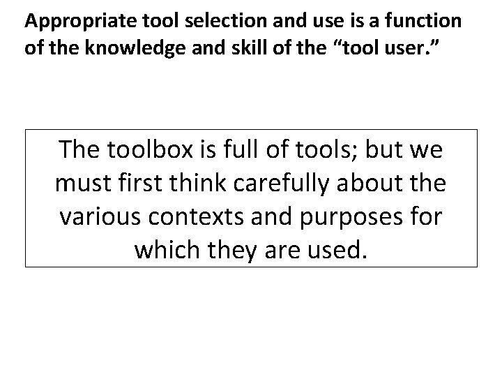 Appropriate tool selection and use is a function of the knowledge and skill of Appropriate tool selection and use is a function of the knowledge and skill of