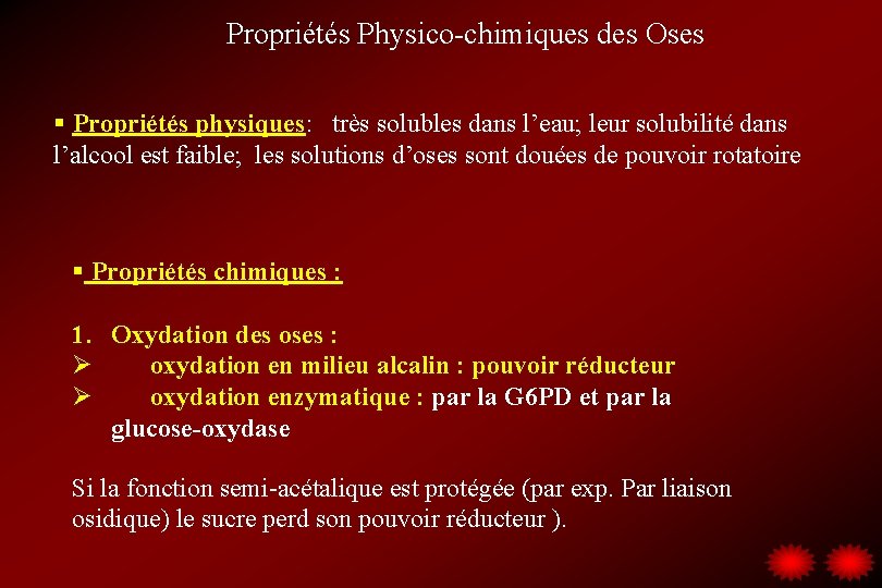 Propriétés Physico-chimiques des Oses § Propriétés physiques: très solubles dans l’eau; leur solubilité dans