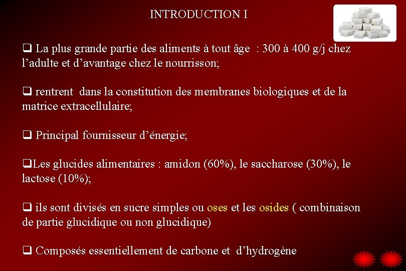 INTRODUCTION I q La plus grande partie des aliments à tout âge : 300