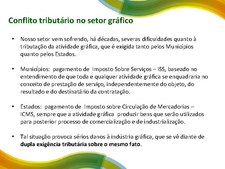 Conflito tributário no setor gráfico • Nosso setor vem sofrendo, há décadas, severas dificuldades