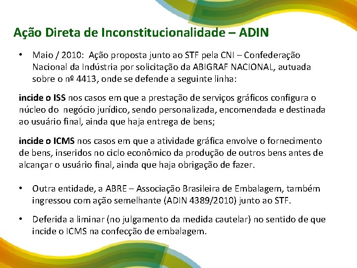 Ação Direta de Inconstitucionalidade – ADIN • Maio / 2010: Ação proposta junto ao